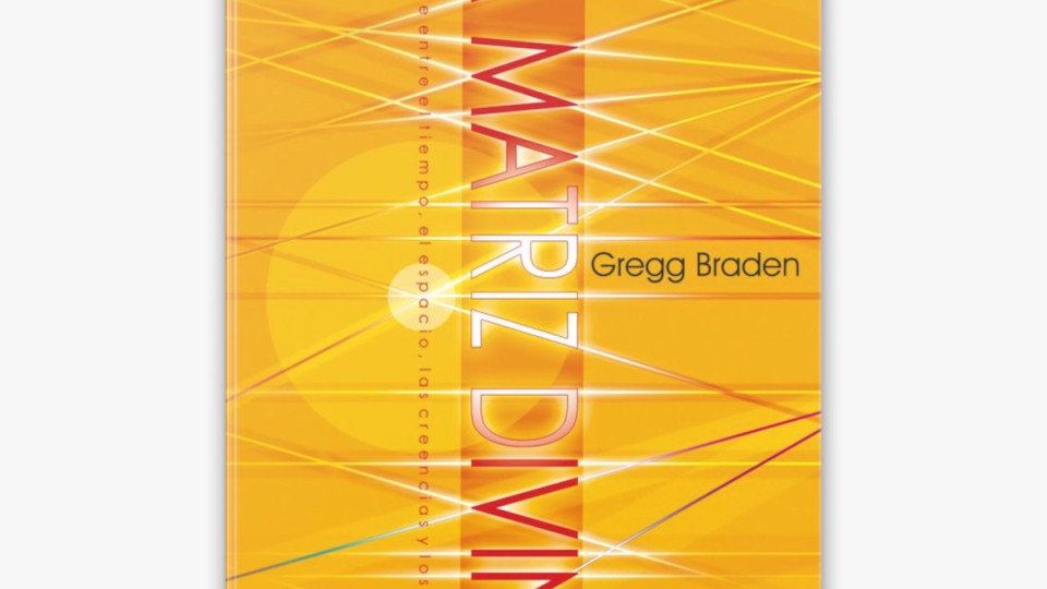 La-Matriz-Divina-por-Gregg-Braden-Puente-entre-tiempo-espacio-y-creencia